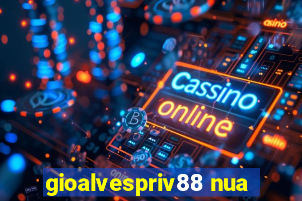 gioalvespriv88 nua